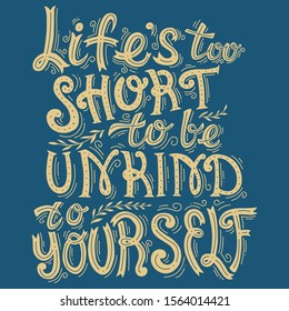 Body Positive Lettering. Hand Drawn Typography Poster. Life's Too Short To Be Unkind To Yourself.
