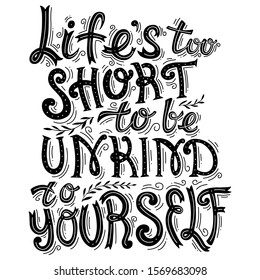 Body Positive Lettering. Hand Drawn Typography Poster. Life's Too Short To Be Unkind To Yourself.