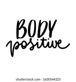 Body positive lettering. Hand drawn vector typography poster. Brush calligraphy. Feminism Handwritting slogan. Happy body positive quote.