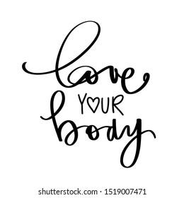 Body positive lettering. Love your body. Hand drawn vector typography poster. Brush calligraphy. Feminism Handwritting slogan. Happy body positive quote.