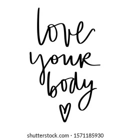 Body positive lettering. Love your body. Hand drawn vector typography poster. Brush calligraphy. Feminism Handwritting slogan. Positive quote.