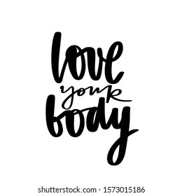 Body positive lettering. Love your body. Hand drawn vector typography poster. Brush calligraphy. Feminism Handwritting slogan. Positive quote.