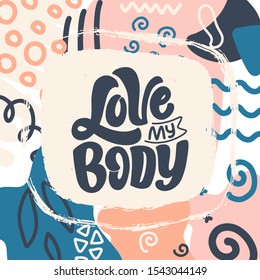 Body positive lettering slogan for fashion lifestyle design. Motivation typography poster and print. Vector hand drawn illustration.