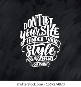 Body positive lettering slogan for fashion lifestyle design. Motivation typography poster and print. Vector hand drawn illustration.