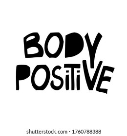 Body positive. Motivation quote. Cute hand drawn lettering in modern scandinavian style. Isolated on white. Vector stock illustration.