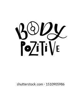 Body positive  phrase. Conceptual handwritten  quote. Hand drawn lettering card. Ink illustration. Modern brush calligraphy.