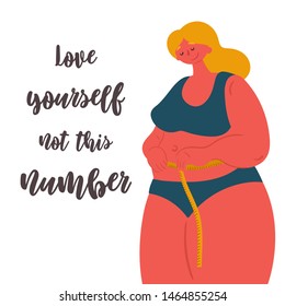 Body positive plus size woman with measure tape. Love yourself, not this number lettering. Fat acceptance movement, your weight is perfect and right. Self love concept. Vector flat illustration