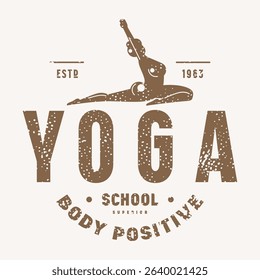 Body positive yoga class emblem. Graphic design with typographic and silhouettes of girl in asana. Brown print with rough texture on white background