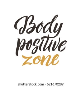 Body positive zone. Conceptual handwritten phrase or word. Hand drawn typography poster. Calligraphic design. Modern brush calligraphy on the white background.