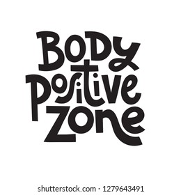 Body positive zone - hand drawn vector lettering. Body positive, mental health slogan stylized typography. Social media, poster, greeting card, gift, banner, textile, T-shirt, mug design element.