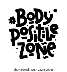 Body positive zone.Vector lettering. Social media, poster, greeting card, gift, banner, textile, T-shirt, mug design element.