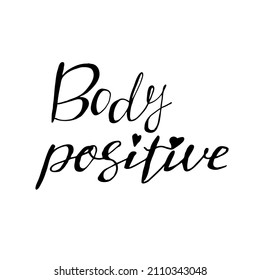 Body Positivity - Hand Drawn Vector Lettering. Body Positive, Mental Health Hashtag, Slogan Stylized Typography. Social Media, Poster, Greeting Card, Gift, Banner, Textile, T-shirt, Mug Design Element