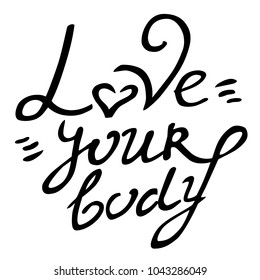 Body postive vector hand drawn  love your body lettering isolated black on white background