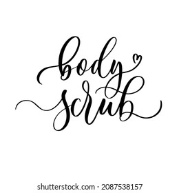 Body scrub - calligraphic lettering inscription. Cosmetics packaging label design, personal care