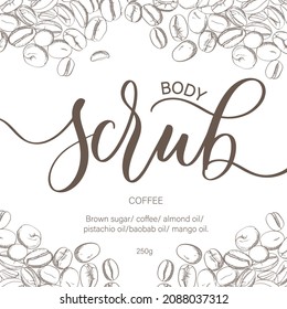 Body scrub - calligraphic lettering inscription. Cosmetics packaging label design, personal care with coffee beans illustration