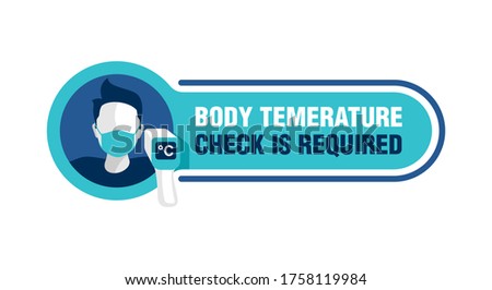 Body temperature check is required sign - temperature meter in hand and human profile in face mask - attention warning sticker
