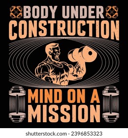 Body Under Construction Mind On A Mission Gym Fitness T-Shirt Design Vector Graphic Gym life