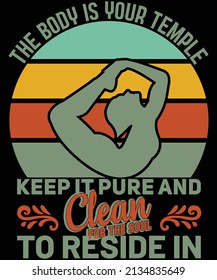The body is your temple. Keep it pure and clean for the soul to reside in t-shirt design