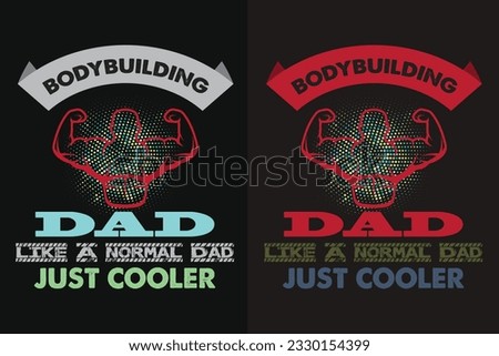 Bodybuilding Dad Like A Normal Dad Just Cooler, Gym Shirt, Gym Shirt, Workout, Gym Lover Shirt, Fitness Shirt, Sports Lover Gift, Gift For Gym Lover, Sports, Workout Tee