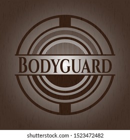 Bodyguard realistic wooden emblem. Vector Illustration.