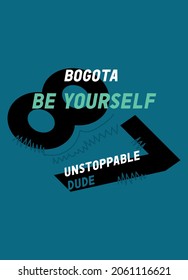 bogota be yourself,t-shirt design fashion vector
