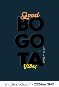 bogota good vibes,t-shirt design fashion vector