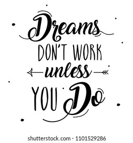 Boho Art with creative inspirational lettering quote- dreams don't work unless you do. illustration design with arrows.