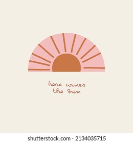Boho baby celestial cut outs style morning rising sun vector illustration. Here comes the sun phrase. Rayburst sunny print for Scandinavian style nursery or baby fashion.