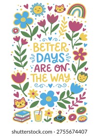 Boho bright floral frame in naive style with words - Better days are on the way