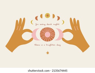 Boho celestial human hands holding crescent with sun moon phases vector illustration. For every dark night there is a brighter day phrase. Childish bohemian poster with inspirational quote.