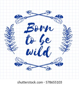 Boho chic image Fashion illustration Born to be wild Boho style For t-shirt, invitation, posters