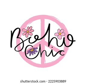 Boho chic slogan text. Peace sign, groovy retro hippy flower drawings. Vector illustration design for fashion graphics, t shirt prints.