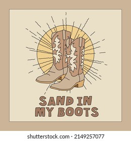 Boho design card with cowboy boots and phrase SAND IN MY BOOTS. Vector square banner template. Western and desert aesthetic in earthy tones.