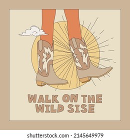 Boho Design-Karte mit weiblichen Beinen in Cowboystiefeln und Phrase WALK ON THE WILD SEDE. Vektorquadrat-Banner-Vorlage. Westliche und Wüstenästhetik in Erdtönen.