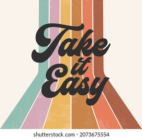 Boho Hippie Rainbow Retro Groovy Take It Easy 70s Font Graphic Vector Design, Vintage Slogan Phrase, Stripes Pattern, Typography Art Saying Illustration