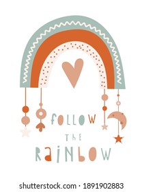 Boho rainbow - poster for nursery design. Vector Illustration. Kids illustration for baby clothes, greeting card, wrapping paper. Lettering Follow the Rainbow.