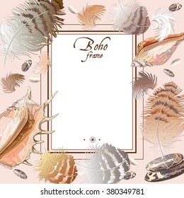 Boho style frame with feathers,shells and stones.Ethnic background with tribal elements. With place for text. Can be used as greeting card or wedding invitation. Vector illustration