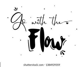 Boho style. "Go with the Flow" motivational hand drawn lettering poster.