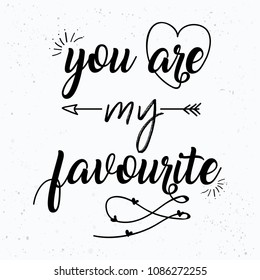 Boho Style Illustration Hand Lettering Typography- You Are My Favourite. Modern brush calligraphy.