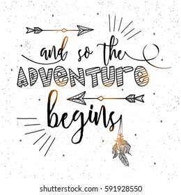 Boho style Inspirational quote (And so the Adventure Begins) with ethnic elements. Creative hand drawn typography or lettering design.