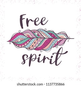 Boho style inspirational quote with colorful ornamental feather. Free spirit. Vector ethnic print design