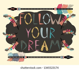 Boho template with inspirational quote - follow your dreams. ethnic design with arrows