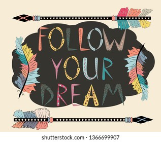 Boho template with inspirational quote - follow your dreams. ethnic design with arrows