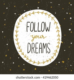 Boho template with inspirational quote lettering - Follow your dreams. Vector space print design with wreath and stylish lettering phrase.