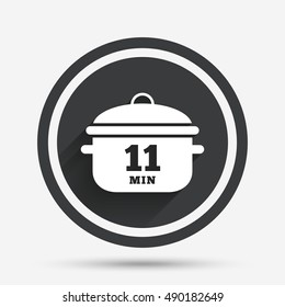 Boil 11 minutes. Cooking pan sign icon. Stew food symbol. Circle flat button with shadow and border. Vector
