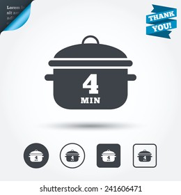 Boil 4 minutes. Cooking pan sign icon. Stew food symbol. Circle and square buttons. Flat design set. Thank you ribbon. Vector