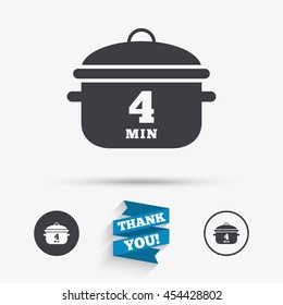 Boil 4 minutes. Cooking pan sign icon. Stew food symbol. Flat icons. Buttons with icons. Thank you ribbon. Vector