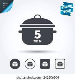 Boil 5 minutes. Cooking pan sign icon. Stew food symbol. Circle and square buttons. Flat design set. Thank you ribbon. Vector