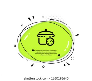 Boiling pan icon. Quote speech bubble. Cooking timer sign. Food preparation symbol. Quotation marks. Classic boiling pan icon. Vector