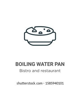 Boiling water pan outline vector icon. Thin line black boiling water pan icon, flat vector simple element illustration from editable bistro and restaurant concept isolated on white background